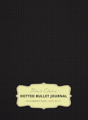 Large 8.5 x 11 Dotted Bullet Journal (Black #1) Hardcover - 245 Numbered Pages - Blank Classic