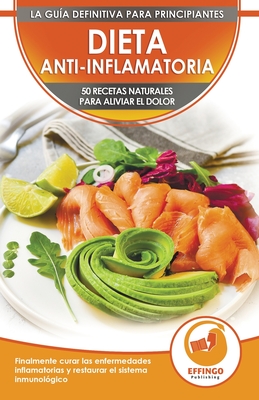 Dieta Anti-inflamatoria: 50 Recetas Naturales Para Aliviar El Dolor, Curar La Enfermedad Inflamatoria, Restaurar Su Sistema Inmunológico (Libro - Abigail Murphy