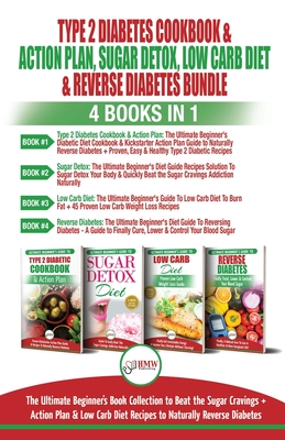 Type 2 Diabetes Cookbook & Action Plan, Sugar Detox, Low Carb Diet & Reverse Diabetes - 4 Books in 1 Bundle: The Ultimate Beginner's Book Collection T - Jennifer Louissa