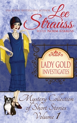 Lady Gold Investigates: a Short Read cozy historical 1920s mystery collection - Lee Strauss