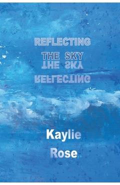 Coperta cărții 'Reflecting the Sky - Kaylie Rose'
