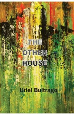Coperta cărții 'The Other House - Uriel Buitrago'