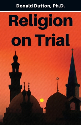 Religion on Trial - Donald Dutton