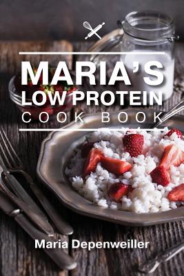 Maria's Low Protein Cook Book - Maria Depenweiller