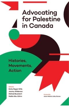 Coperta cărții 'Advocating for Palestine in Canada: Histories, Movements, Action - Emily Regan Wills'