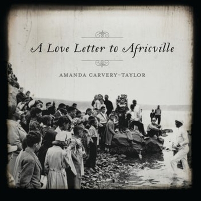 A Love Letter to Africville - Amanda Carvery-taylor