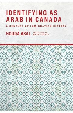 Coperta cărții 'Identifying as Arab in Canada: A Century of Immigration History - Houda Asal'