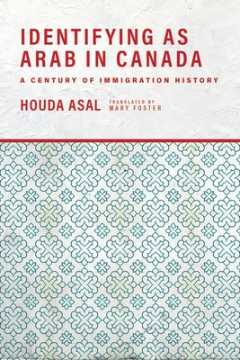 Coperta cărții 'Identifying as Arab in Canada: A Century of Immigration History - Houda Asal'