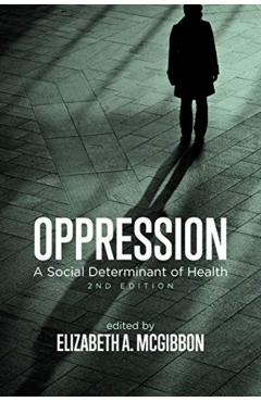 Coperta cărții 'Oppression: A Social Determinant of Health, 2nd Edition - Elizabeth Mcgibbon'