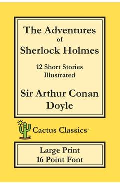 Coperta cărții 'The Adventures of Sherlock Holmes (Cactus Classics Large Print): 12 Short Stories; Illustrated; 16 Point Font; Large'