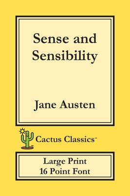 Sense and Sensibility (Cactus Classics Large Print): 16 Point Font; Large Text; Large Type - Jane Austen
