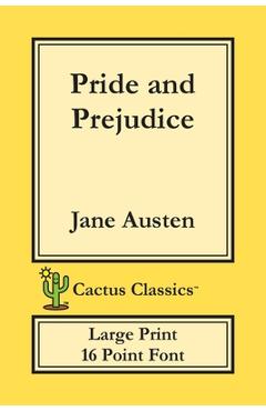 Coperta cărții 'Pride and Prejudice (Cactus Classics Large Print): 16 Point Font; Large Text; Large Type - Jane Austen'