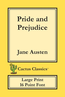 Pride and Prejudice (Cactus Classics Large Print): 16 Point Font; Large Text; Large Type - Jane Austen
