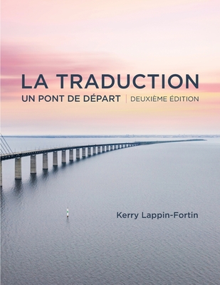 La traduction, deuxième édition: Un pont de depart - Kerry Lappin-fortin