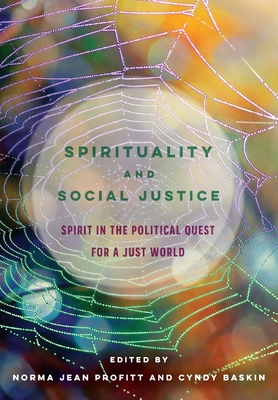 Spirituality and Social Justice: Spirit in the Political Quest for a Just World - Norma Jean Profitt