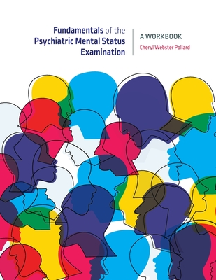 Fundamentals of the Psychiatric Mental Status Examination: A Workbook - Cheryl Webster Pollard