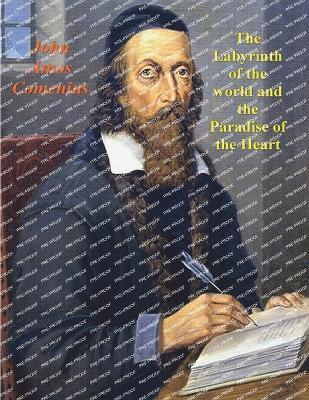 The Labyrinth of the World and the Paradise of the Heart - John Amos Comenius