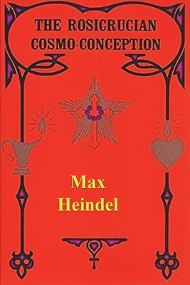 The Rosicrucian Cosmo Conception - Max Heindel