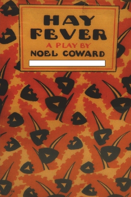 Hay Fever: A Play in Three Acts - Noel Coward