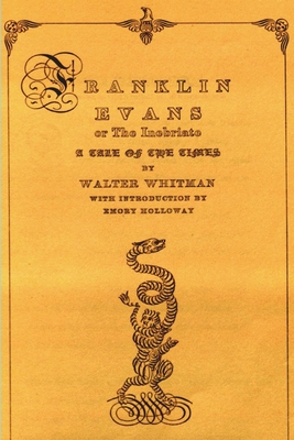 Franklin Evans or the Inebriate: A Tale of the Times - Walt Whitman