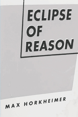 Eclipse of Reason - Max Horkheimer