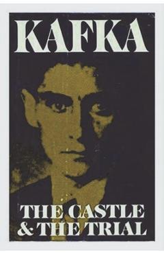 Coperta cărții 'The Castle and The Trial - Franz Kafka'