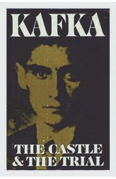 The Castle and The Trial - Franz Kafka