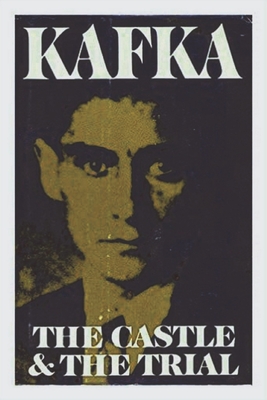 The Castle and The Trial - Franz Kafka