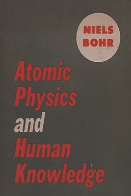 Atomic Physics and Human Knowledge - Niels Bohr