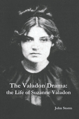 The Valadon Drama: the Life of Suzanne Valadon - John Storm