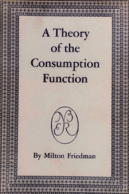 A Theory of the Consumption Function - Milton Friedman