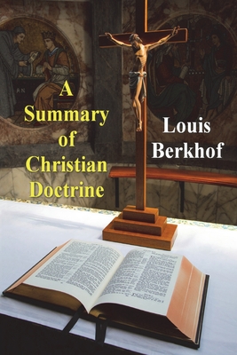 A Summary of Christian Doctrine - Louis Berkhof