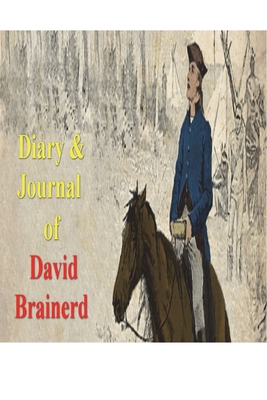 Diary & Journal of David Brainerd - David Brainerd