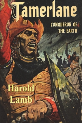 Tamerlane: Conqueror of the Earth - Harold Lamb