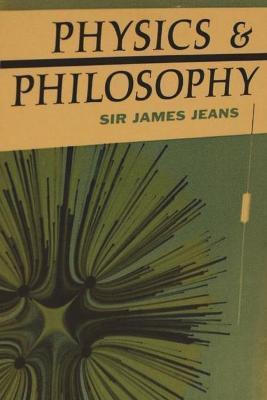 Physics and Philosophy - James Jeans