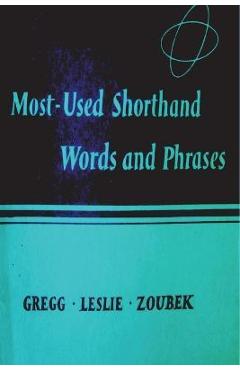 Coperta cărții 'Most Used Shorthand Words and Phases: Classified According to the Lessons in the Gregg Shorthand Manual Simplified -'