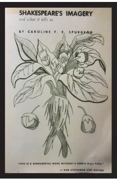 Shakespeare's Imagery and What it Tells Us - Caroline Frances Eleanor Spurgeon