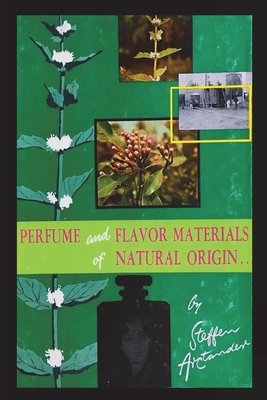 Perfume and Flavor Materials of Natural Origin - Steffen Arctander