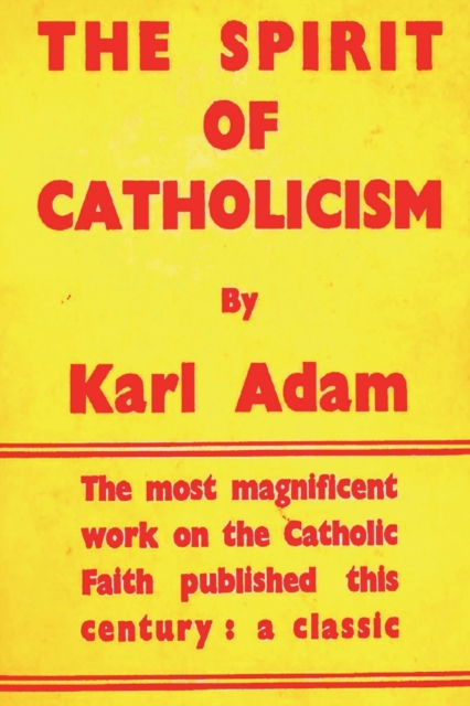 The Spirit of Catholicism - Karl Adam
