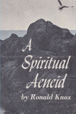 A Spiritual Aeneid - Ronald Arbuthnott Knox