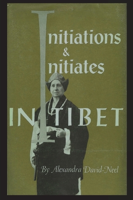 Initiations and Initiates in Tibet - Alexandra David-neel