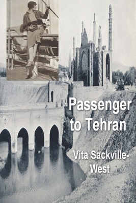 Passenger to Teheran - Vita Sackville-west