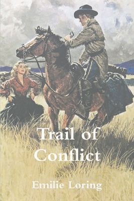 The Trail of Conflict - Emilie Loring