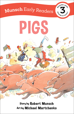 Pigs Early Reader: (Munsch Early Reader) - Robert Munsch