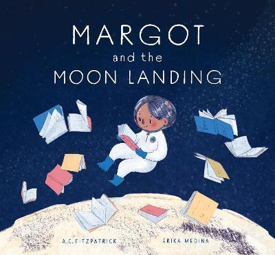 Margot and the Moon Landing - A. C. Fitzpatrick