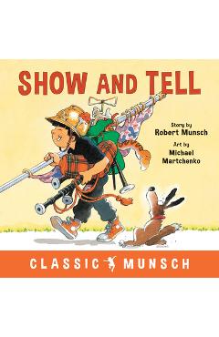 Coperta cărții 'Show and Tell - Robert Munsch'