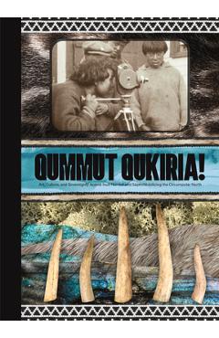 Poza produsului Qummut Qukiria!: Art, Culture, and Sovereignty Across Inuit Nunaat and Sápmi: Mobilizing the Circumpolar North - Anna Hudson