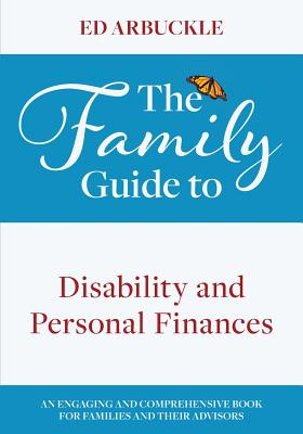 The Family Guide to Disability and Personal Finances - Ed Arbuckle