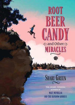 Root Beer Candy and Other Miracles - Shari Green