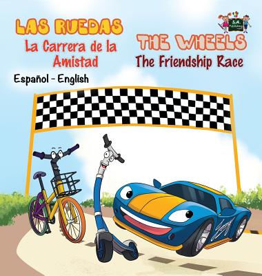 Las Ruedas- La Carrera de la Amistad The Wheels- The Friendship Race: Spanish English Bilingual Edition - Kidkiddos Books